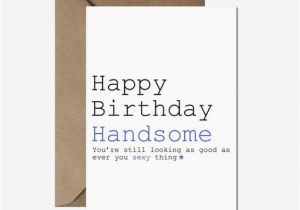 Happy Birthday Handsome Quotes Recycled Happy Birthday Handsome Card Birthday Card for