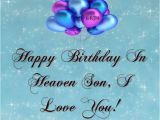 Happy Birthday In Heaven Quote Happy Birthday to My son In Heaven Quotes Quotesgram