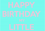 Happy Birthday Lil Sis Quotes Happy Birthday Little Sister Quotes Quotesgram