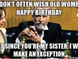 Happy Birthday Meme Old Lady 20 Hilarious Birthday Memes for Your Sister Sayingimages Com