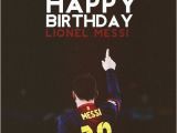 Happy Birthday Messi Quotes Best 25 Happy Birthday Leo Ideas On Pinterest Happy