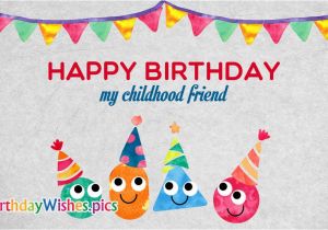 Happy Birthday My Childhood Friend Quotes Birthday Wishes for Childhood Friend Happy Birthday