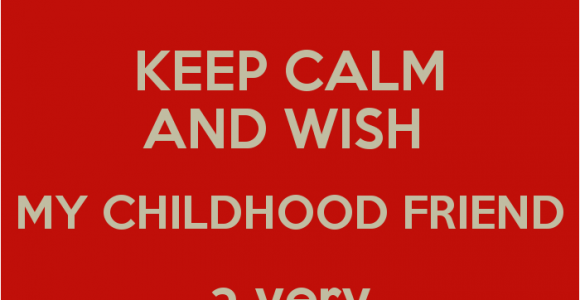 Happy Birthday My Childhood Friend Quotes Happy Birthday to Childhood Friend Quotes Quotesgram