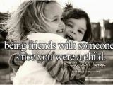 Happy Birthday Quotes for Best Friend since Childhood My Childhood Friend Quotes Quotesgram