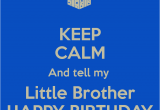 Happy Birthday Quotes for Little Brother Little Brother Birthday Quotes Quotesgram