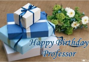 Happy Birthday Quotes for Professor Birthday Wishes for Professors Quotes Messages Images