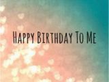 Happy Birthday to Me Funny Quotes Happy Birthday to Me Image Quote Pictures Photos and