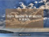 Happy Birthday to My Friend In Heaven Quotes Happy Birthday to My Brother In Heaven Hoopoequotes