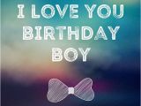 Happy Birthday to My Little Boy Quotes 17 Best Ideas About Birthday Wishes for Boyfriend On