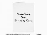 How to Create Your Own Birthday Card Make Your Own Birthday Card Zazzle
