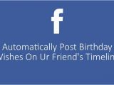 How to Post Birthday Cards On Facebook How to Auto Post Birthday Wishes On Your Friends Facebook Wall