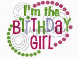 I M the Birthday Girl Pictures I 39 M the Birthday Girl Machine Embroidery Design