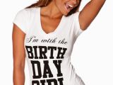 I M with the Birthday Girl Shirt Birthday Shirt the Hottest Birthday Outfits Birthday