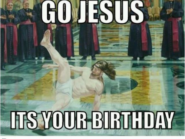 Jesus Birthday Memes Go Jesus Funny Pictures Quotes Pics Photos Images BirthdayBuzz