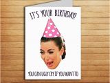 Kardashian Birthday Card Kim Kardashian Birthday Card Printable Ugly Cry by