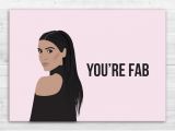 Kardashian Birthday Card Kim Kardashian Card You 39 Re Fab Birthday Card