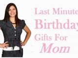 Last Minute Birthday Presents for Him Last Minute Birthday Gifts for Mom 7 Best Ideas Best