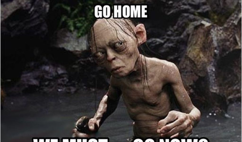 Lord Of the Rings Birthday Meme We Must Go now Smeagol Lord Of the