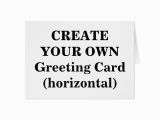 Make Ur Own Birthday Card Create Your Own Greeting Card Horizontal Zazzle