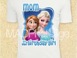 Mom Of the Birthday Girl Shirts Frozen Mom Of the Birthday Girl T Shirt Frozen Printable