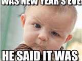 New Years Birthday Meme Everbody Said It Was New Year 39 S Eve On Memegen