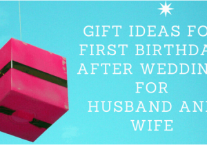 Online Birthday Gifts for Husband Best Gift Ideas for Your Husband Wife S First Birthday