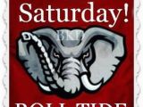 Roll Tide Birthday Meme Alabama Football Good Morning Roll Tide Roll Tide Roll