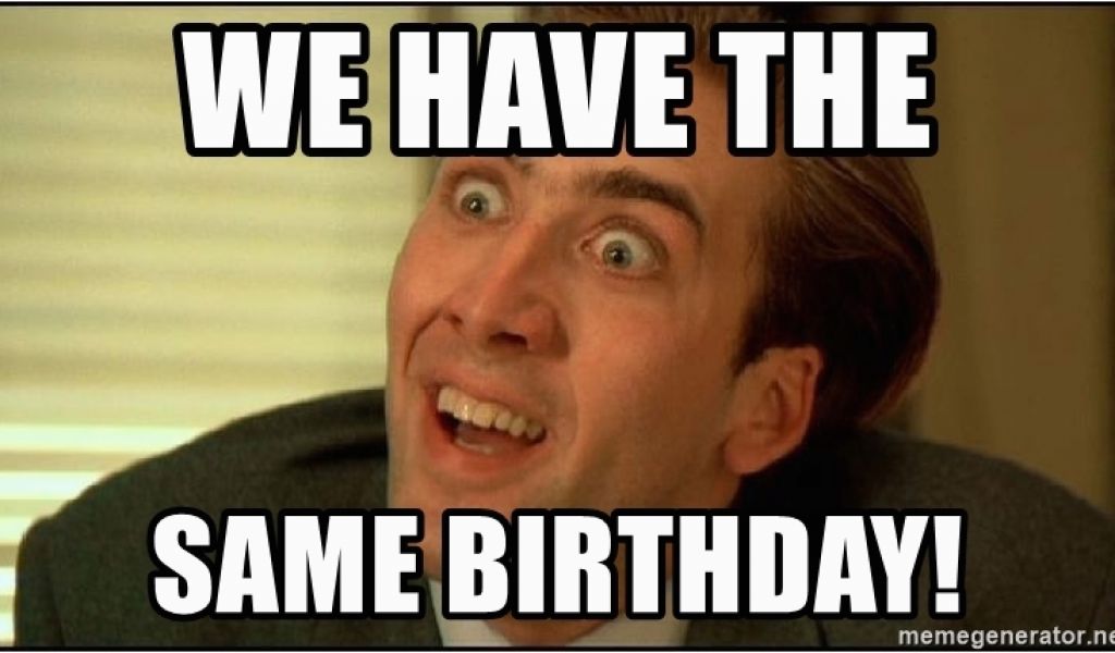 same-birthday-meme-we-have-the-same-birthday-you-don-39-t-say-nicholas