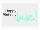 Send An Online Birthday Card Birthday Dude Happy Birthday Cards Send Real Postcards