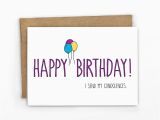 Send An Online Birthday Card Funny Birthday Card I Send My Condolences by Cypresscardco