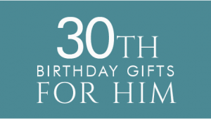 Thirtieth Birthday Presents for Him 30th Birthday Gifts at Find Me A Gift