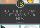 Trendy Birthday Gifts for Him 10 Stylish 40th Birthday Gift Ideas for Husband 2019