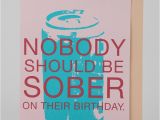 Urban Outfitters Birthday Cards Nobody Should Be sober Birthday Card Urban Outfitters