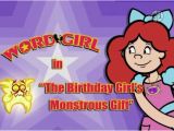 Wordgirl Birthday Girl the Birthday Girl 39 S Monstrous Gift Wordgirl Wiki