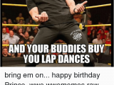 Wrestling Birthday Meme 25 Best Memes About Happy Birthday and Wrestling Happy